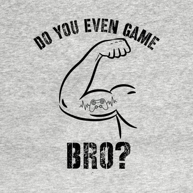 Funny Do You Even Game Bro? for Gamers by Chach Ind. Clothing